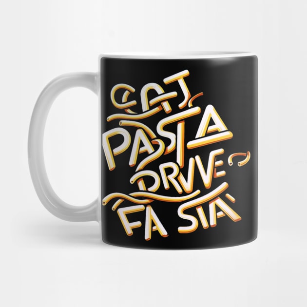 eat pasta drive fasta by WorldByFlower